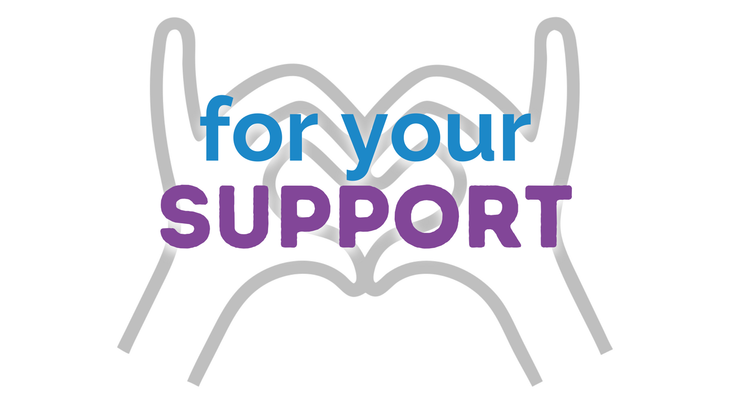 For Your Support